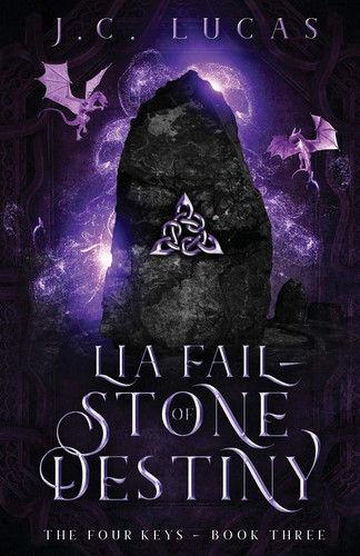 Lia Fail - Stone of Destiny A Young Adult Epic Fae Fantasy by J. C. Lucas