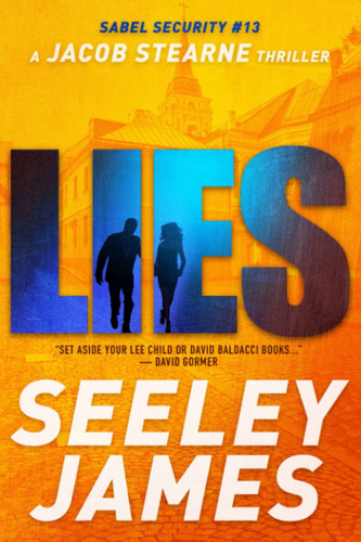 LIES: A Jacob Stearne Thriller (Sabel Security) by James, Seeley