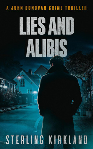 Lies and Alibis - A John Donovan Crime Thriller by STERLING. KIRKLAND