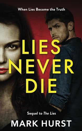 Lies Never Die: The psychological crime thriller sequel to The Lies. (The Lies series) by Hurst, Mark