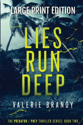 Lies Run Deep The Predator / Prey Thriller Series: Book Two: Large Print Edition by Valerie Brandy