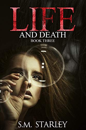 Life and Death Book Three by S. M Starley