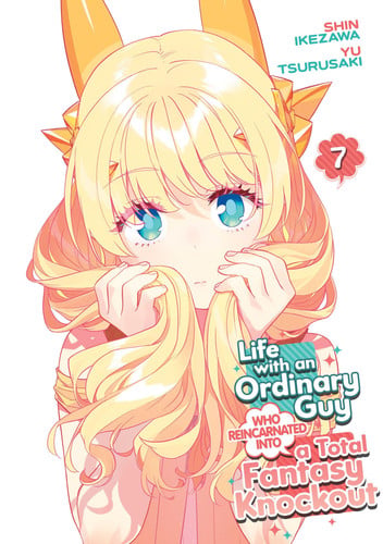 Life with an Ordinary Guy Who Reincarnated Into a Total Fantasy Knockout Vol. 7 by Yu Tsurusaki