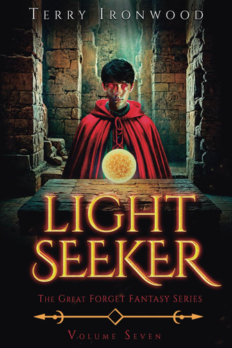 Light Seeker: The Great Forget Fantasy Series Volume Seven by Ironwood, Terry