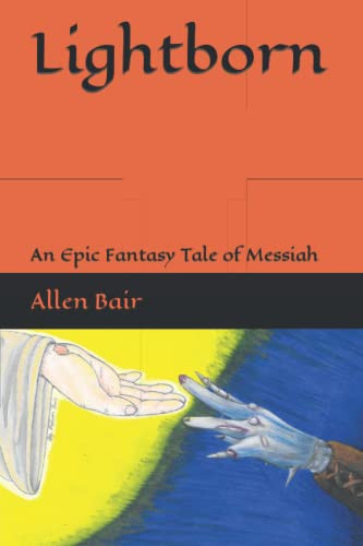 Lightborn An Epic Fantasy Tale of Messiah by Allen Bair