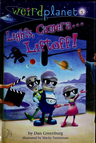 Lights, camera-- liftoff! by Dan Greenburg