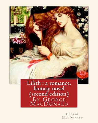 Lilith A Romance, By George MacDonald, Fantasy Novel (second Edition) by George MacDonald