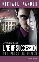 Line of Succession - The Price of Power by Michael Vandor
