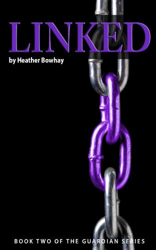 Linked, a YA Paranormal Romance/fantasy (#2 Guardian Series) The Guardian, No. 2 by Heather Bowhay