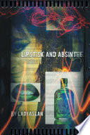 Lipstick and Absinthe by Ladyaslan