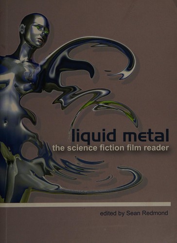 LIQUID METAL: THE SCIENCE FICTION FILM READER; ED. BY SEAN REDMOND by Sean Redmond