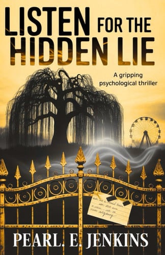 Listen for the Hidden Lie - A Gripping Psychological Thriller by PEARL. E. JENKINS