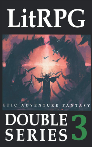 LitRPG Double Series 3: Epic Adventure Fantasy by Drake, Adam