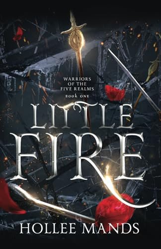 Little Fire: A Fantasy Romance (Warriors of the Five Realms) by Mands, Hollee