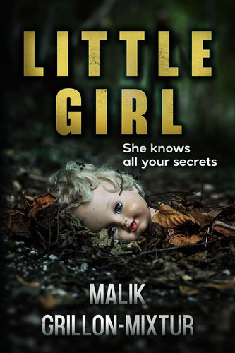 Little Girl - A Psychological Thriller with a Shocking Twist by Malik Grillon-Mixtur