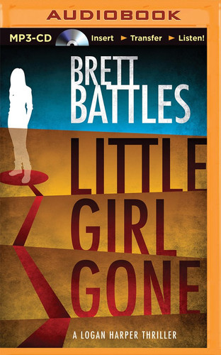 Little Girl Gone (A Logan Harper Thriller) by Brett Battles