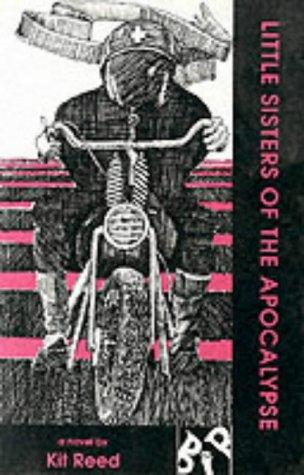 Little Sisters of the Apocalypse by Kit Reed