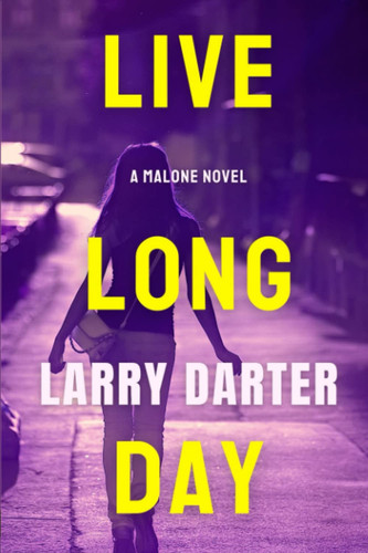 Live Long Day: A Private Investigator Series of Crime and Suspense Thrillers (The Malone Mystery Novels) by Darter, Larry