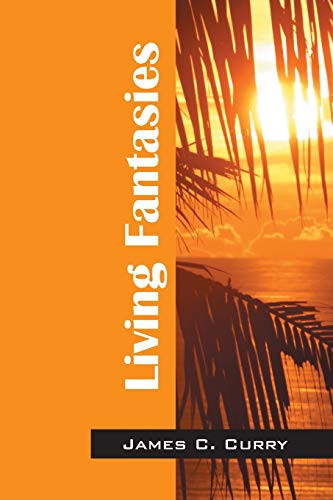 Living Fantasies by James C. Curry