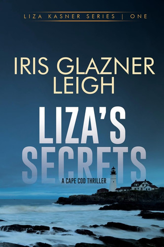 Liza's Secrets A Cape Cod Thriller by Iris Glazner Leigh