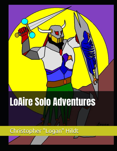 LoAire Solo Adventures (Lenharrow Fantasy Adventure Game) by Hildt, Christopher "Logan"