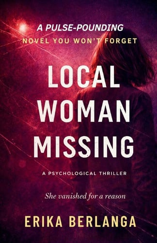 Local Woman Missing: A Psychological Thriller by Berlanga