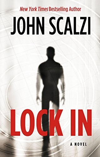 Lock In: A Novel of the Near Future (Lock In Series Book 1) by John Scalzi