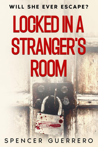 LOCKED IN A STRANGER'S ROOM by Guerrero, Spencer