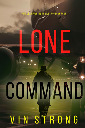 Lone Command (An Alex Hawkins Action Thriller—Book 4) by Strong, Vin