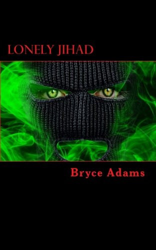 Lonely Jihad An Ambrose Hayes Thriller by Bryce Adams