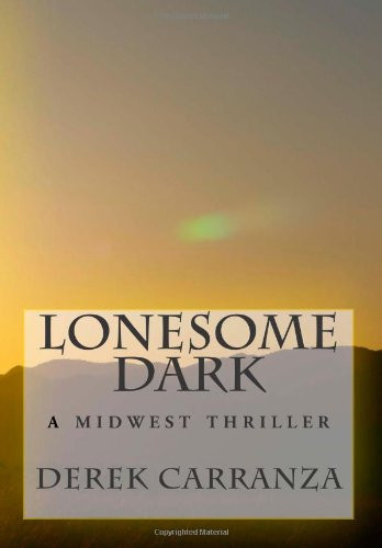 Lonesome Dark A Midwest Thriller by Derek Carranza