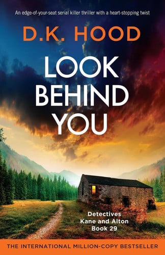 Look Behind You: An edge-of-your-seat serial killer thriller with a heart-stopping twist (Detectives Kane and Alton) by Hood, D.K.