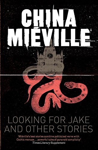Looking for Jake by China Miéville