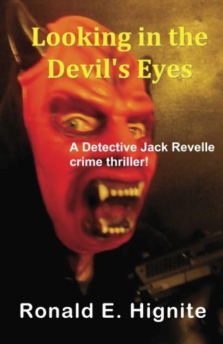 Looking in the Devil's Eyes (A Detective Jack Revelle Crime Thriller) by Hignite, Ronald E.