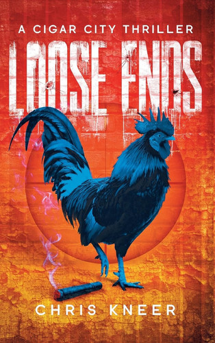 Loose Ends: A Cigar City Thriller by Kneer, Chris