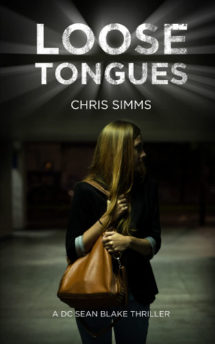 Loose Tongues (The DC Sean Blake thrillers) by Simms, Chris