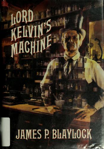 Lord Kelvin's machine by James P. Blaylock