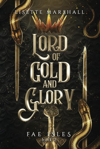 Lord of Gold and Glory: A Steamy Fae Fantasy Romance (Fae Isles) by Marshall, Lisette