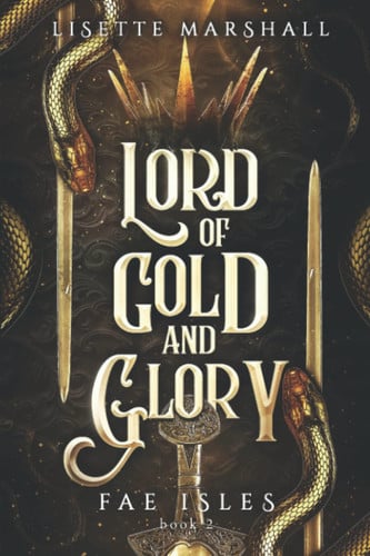 Lord of Gold and Glory A Steamy Fae Fantasy Romance by Lisette Marshall