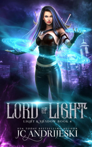 Lord of Light An Enemies to Lovers Urban Fantasy with Demons, Portals, Witches, Renegade Gods, & Other Assorted Beasties by JC. ANDRIJESKI
