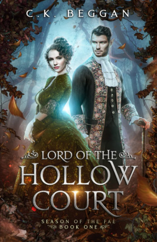 Lord of the Hollow Court: A Spicy Romantic Fantasy Retelling (Season of the Fae Romantic Fantasy Retellings) by Beggan, C.K.