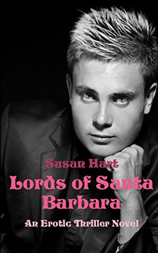 Lords of Santa Barbara An Erotic Thriller Novel by Susan Hart