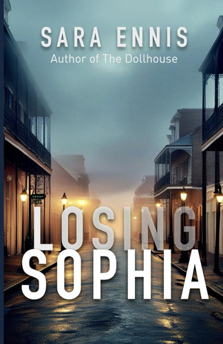 Losing Sophia: A psychological thriller by Ennis, Sara