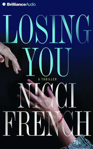 Losing You: A Thriller by French, Nicci