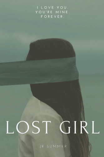 Lost Girl A Gripping Psychological Thriller Set in London and Tokyo, where Love is Everything. Even If It's a Dangerous Affair.. by Summer, Jr