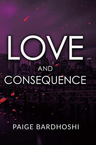 Love and Consequence by Bardhoshi, Paige