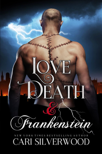 Love, Death and Frankenstein: a Fantasy Monster Romance by Silverwood, Cari