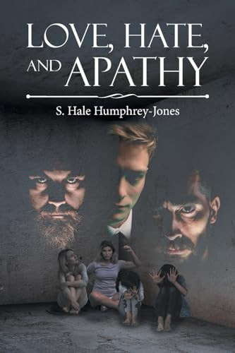 Love, Hate, and Apathy by S. Hale Humphrey-Jones