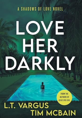 Love Her Darkly A Psychological Thriller by L. T. Vargus