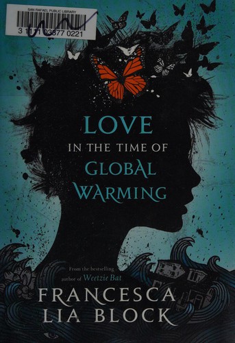 Love In The Time Of Global Warming by Francesca Lia Block